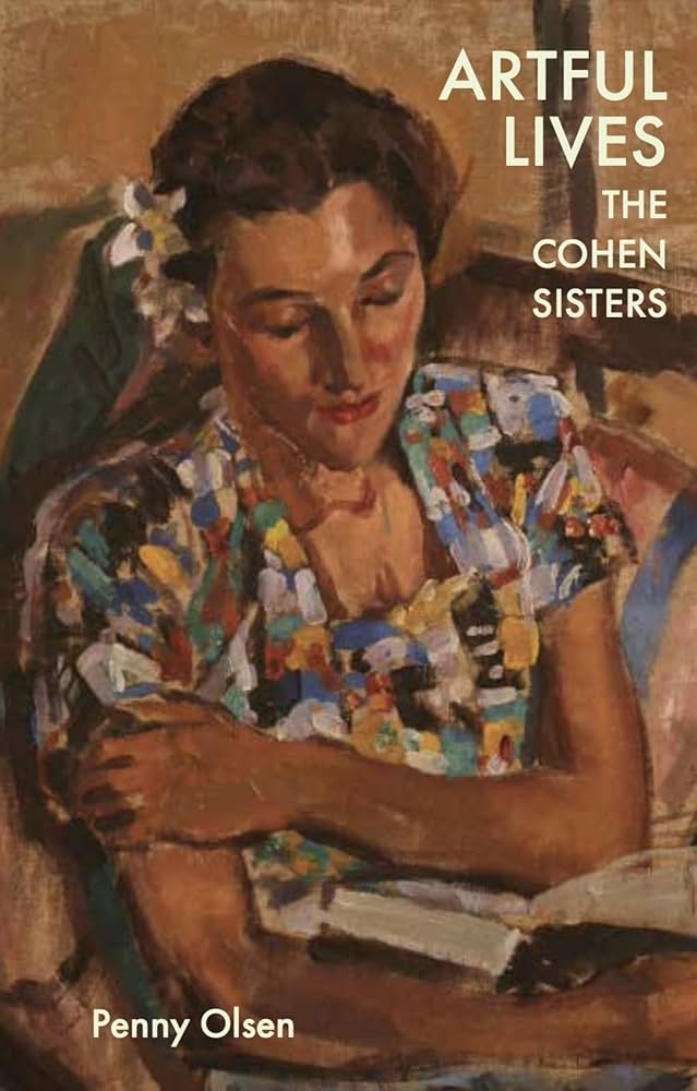 Artful Lives: From Melbourne to the Islands: The artful lives of the Cohen sisters